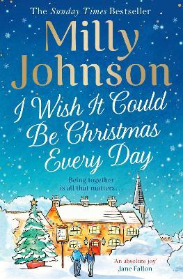 I Wish It Could Be Christmas Every Day - Milly Johnson - cover