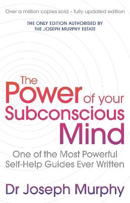 The Power Of Your Subconscious Mind (revised): One Of The Most Powerful Self-help Guides Ever Written! - Joseph Murphy/ Revised By Ian McMahan - cover