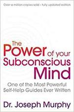 The Power Of Your Subconscious Mind (revised): One Of The Most Powerful Self-help Guides Ever Written!