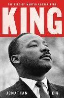 King: The Life of Martin Luther King - Jonathan Eig - cover