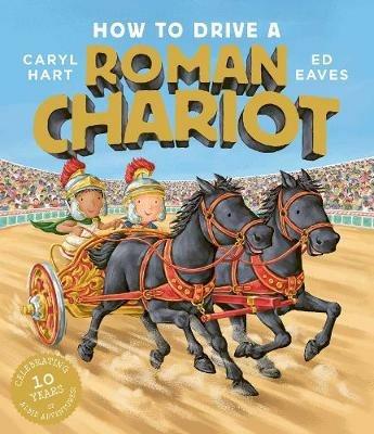 How to Drive a Roman Chariot - Caryl Hart - cover
