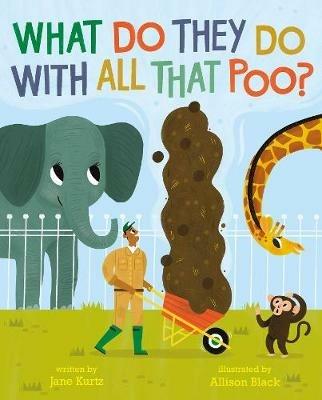 What Do They Do With All That Poo? - Jane Kurtz - cover