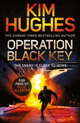Operation Black Key: The must-read action thriller from the Sunday Times bestseller - Kim Hughes - cover
