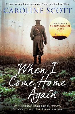 When I Come Home Again: 'A page-turning literary gem' THE TIMES, BEST BOOKS OF 2020 - Caroline Scott - cover