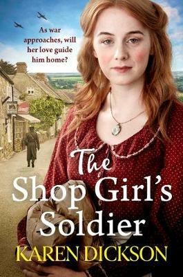 The Shop Girl's Soldier: A heart-warming family saga set during WWI and WWII - Karen Dickson - cover