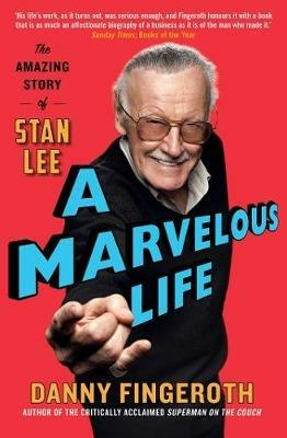A Marvelous Life: The Amazing Story of Stan Lee - Danny Fingeroth - cover