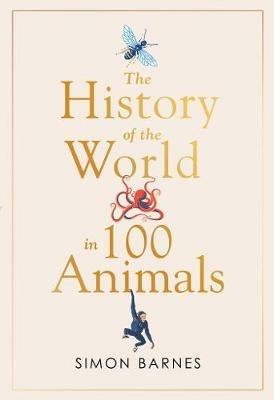 History of the World in 100 Animals - Simon Barnes - cover