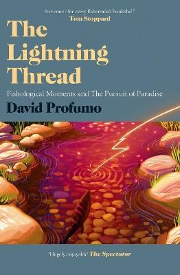 The Lightning Thread: Fishological Moments and The Pursuit of Paradise - David Profumo - cover