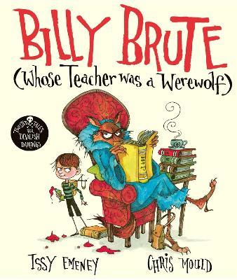 Billy Brute Whose Teacher Was a Werewolf - Issy Emeney - cover
