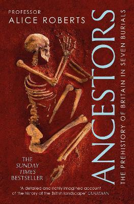Ancestors: A prehistory of Britain in seven burials - Alice Roberts - cover