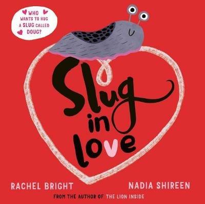 Slug in Love: a funny, adorable hug of a book - Rachel Bright - cover