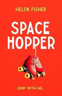 Space Hopper: the most recommended debut of 2021 - Helen Fisher - cover