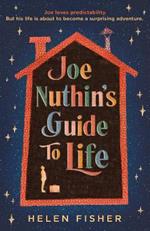 Joe Nuthin's Guide to Life: 'A real joy to read' –Hazel Prior