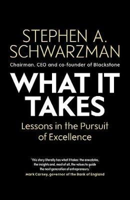 What It Takes: Lessons in the Pursuit of Excellence - Stephen A. Schwarzman - cover