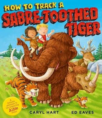 How to Track a Sabre-Toothed Tiger - Caryl Hart - cover