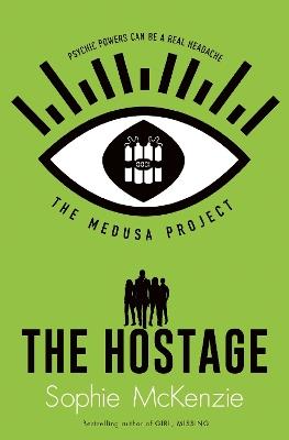 The Medusa Project: The Hostage - Sophie McKenzie - cover