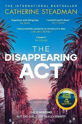 The Disappearing Act: The gripping new psychological thriller from the bestselling author of Something in the Water - Catherine Steadman - cover
