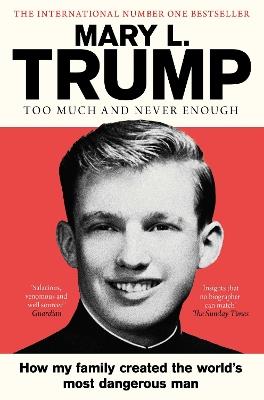 Too Much and Never Enough: How My Family Created the World's Most Dangerous Man - Mary L. Trump - cover