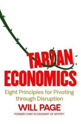 Tarzan Economics: Eight Principles for Pivoting through Disruption - Will Page - cover