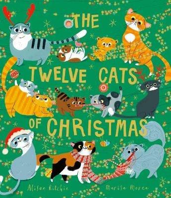 The Twelve Cats of Christmas: Full of feline festive cheer, why not curl up with a cat - or twelve! - this Christmas. The follow-up to the bestselling TWELVE DOGS OF CHRISTMAS - Alison Ritchie - cover
