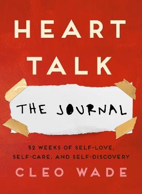 Heart Talk: The Journal: 52 Weeks of Self-Love, Self-Care, and Self-Discovery - Cleo Wade - cover