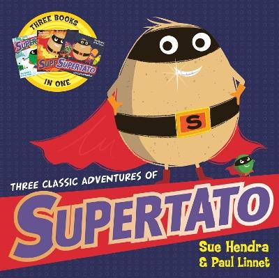 Three Classic Adventures of Supertato: Featuring: Veggies Assemble; Run, Veggies, Run!; Evil Pea Rules - Paul Linnet,Sue Hendra - cover