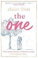 The One: The brand-new heart-breaking novel of love, loss and learning to live again, from the acclaimed author of MARRIED AT FIRST SWIPE - Claire Frost - cover