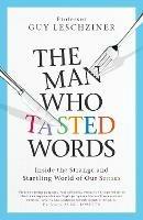 The Man Who Tasted Words: Inside the Strange and Startling World of Our Senses - Guy Leschziner - cover