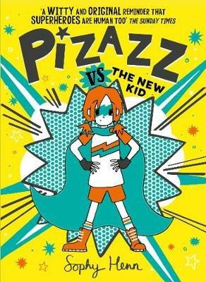 Pizazz vs The New Kid: The super awesome new superhero series! - Sophy Henn - cover