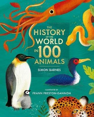 The History of the World in 100 Animals - Illustrated Edition - Simon Barnes - cover