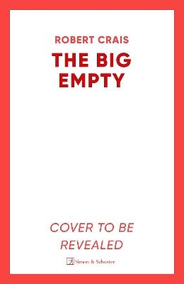 The Big Empty: The BRAND NEW addictive thriller from the #1 bestselling author - Robert Crais - cover