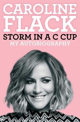 Storm in a C Cup: My Autobiography - Caroline Flack - cover