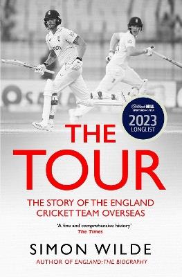 The Tour: The Story of the England Cricket Team Overseas 1877-2022 - Simon Wilde - cover