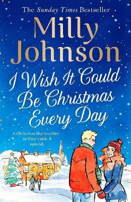 I Wish It Could Be Christmas Every Day - Milly Johnson - cover