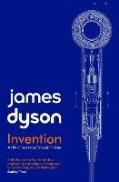 Invention: A Life of Learning through Failure - James Dyson - cover