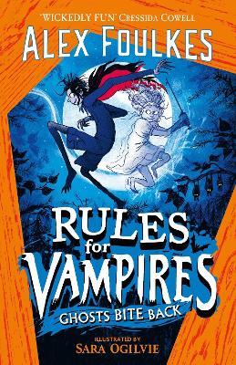 Rules for Vampires: Ghosts Bite Back - Alex Foulkes - cover