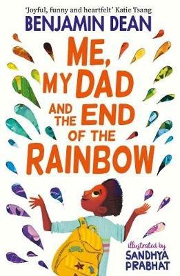 Me, My Dad and the End of the Rainbow: The most joyful book you'll read this year! - Benjamin Dean - cover
