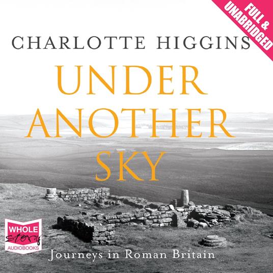 Under Another Sky: Journeys in Roman Britain