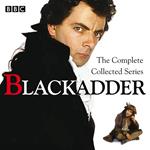 Blackadder: The Complete Collected Series