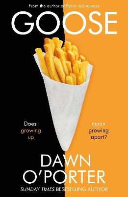 Goose: the second novel about Honey Bee's Renée and Flo - Dawn O'Porter - cover