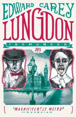 Lungdon (Iremonger 3): from the author of The Times Book of the Year Little - Edward Carey - cover