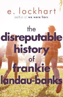 The Disreputable History of Frankie Landau-Banks: From the author of the unforgettable bestseller WE WERE LIARS - E. Lockhart - cover