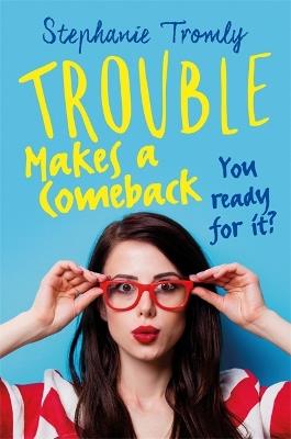 Trouble Makes a Comeback - Stephanie Tromly - cover