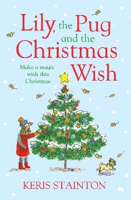 Lily, the Pug and the Christmas Wish - Keris Stainton - cover
