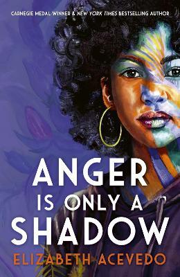 Anger is Only a Shadow: From the Carnegie-winning author of THE POET X - Elizabeth Acevedo - cover