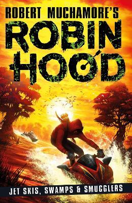 Robin Hood 3: Jet Skis, Swamps & Smugglers (Robert Muchamore's Robin Hood) - Robert Muchamore - cover