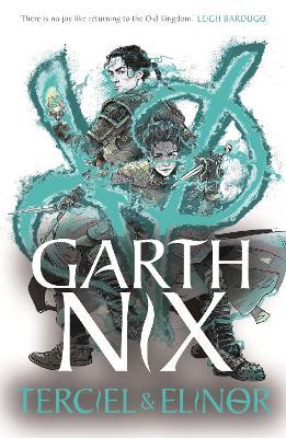 Terciel & Elinor - The Old Kingdom 1: The newest adventure in the bestselling Old Kingdom series - Garth Nix - cover
