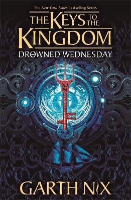 Drowned Wednesday: The Keys to the Kingdom 3 - Garth Nix - cover
