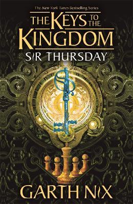 Sir Thursday: The Keys to the Kingdom 4 - Garth Nix - cover