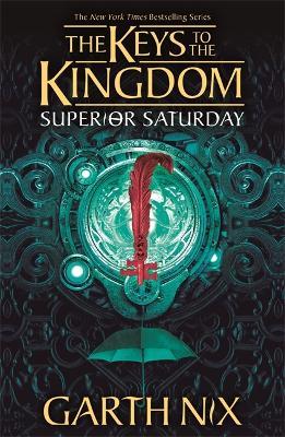 Superior Saturday: The Keys to the Kingdom 6 - Garth Nix - cover